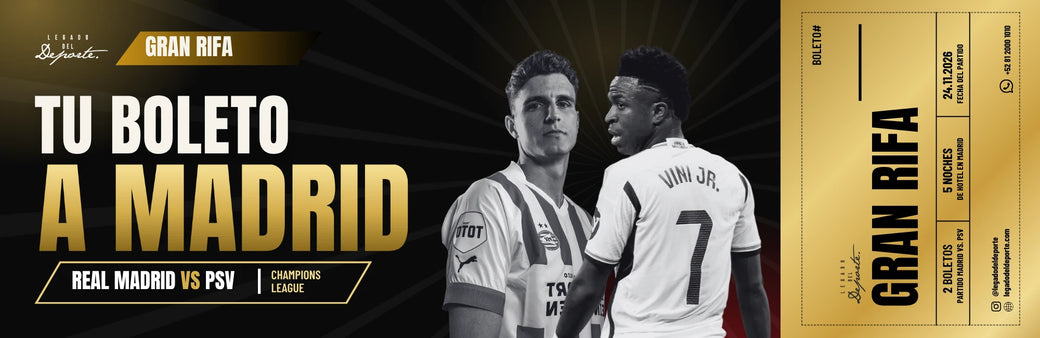 Gran Rifa: tu boleto a Madrid. Real Madrid vs PSV, Champions League